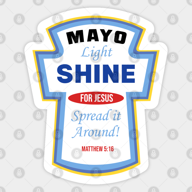 Mayo Light Shine Condiment Christian Label Catch Up With Jesus